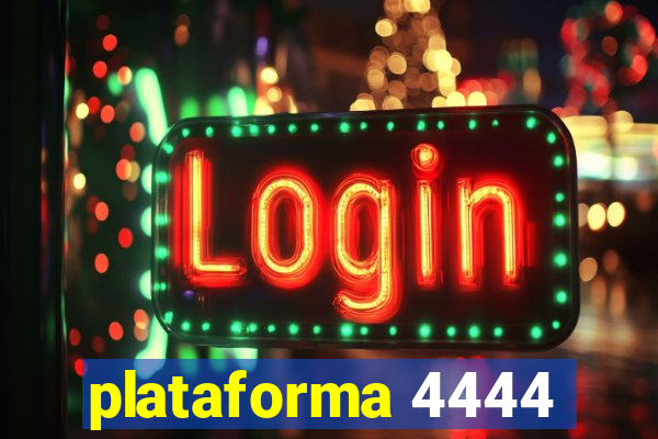 plataforma 4444